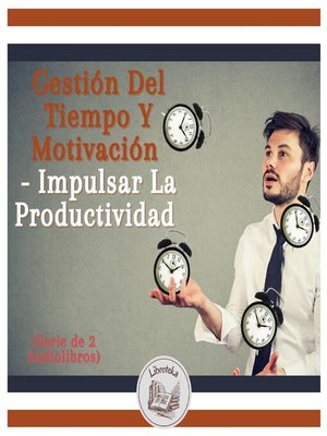 cover image of Gestión Del Tiempo Y Motivación--Impulsar La Productividad (Serie de 2 Audiolibros)